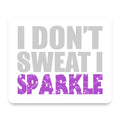 I Don't Sweat I Sparkle mouse pad, front view