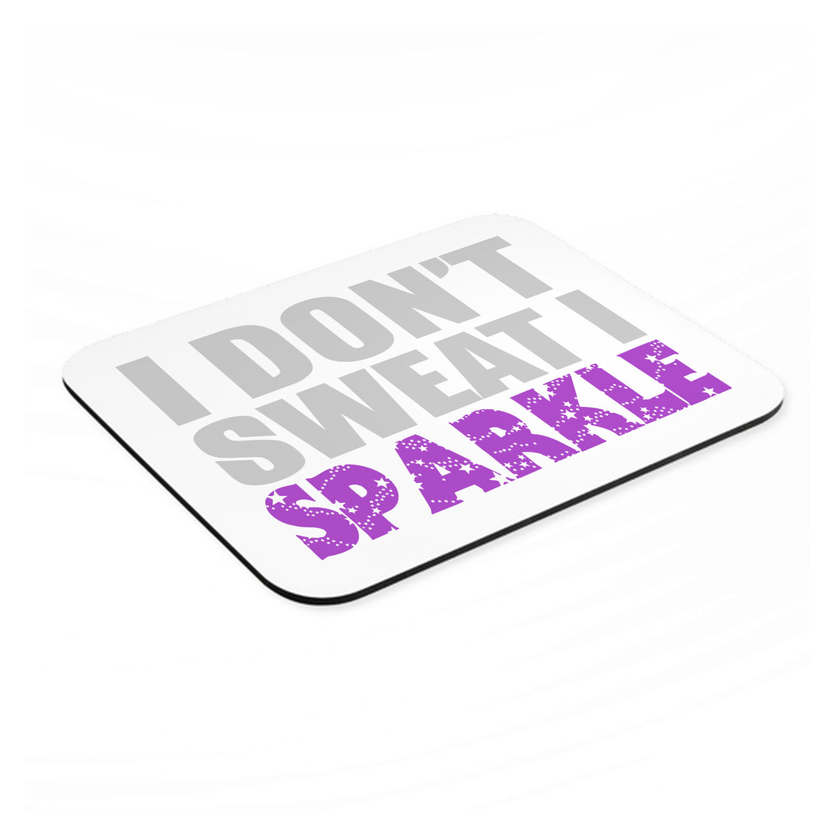 I Don't Sweat I Sparkle mouse pad, angled view showing the 1/4 inch thick base