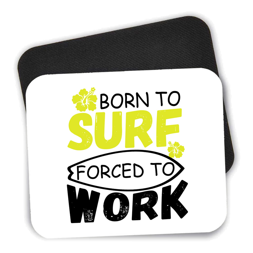 Born to Surf Forced to Work mouse pad shown with its black non-slip rubber underside