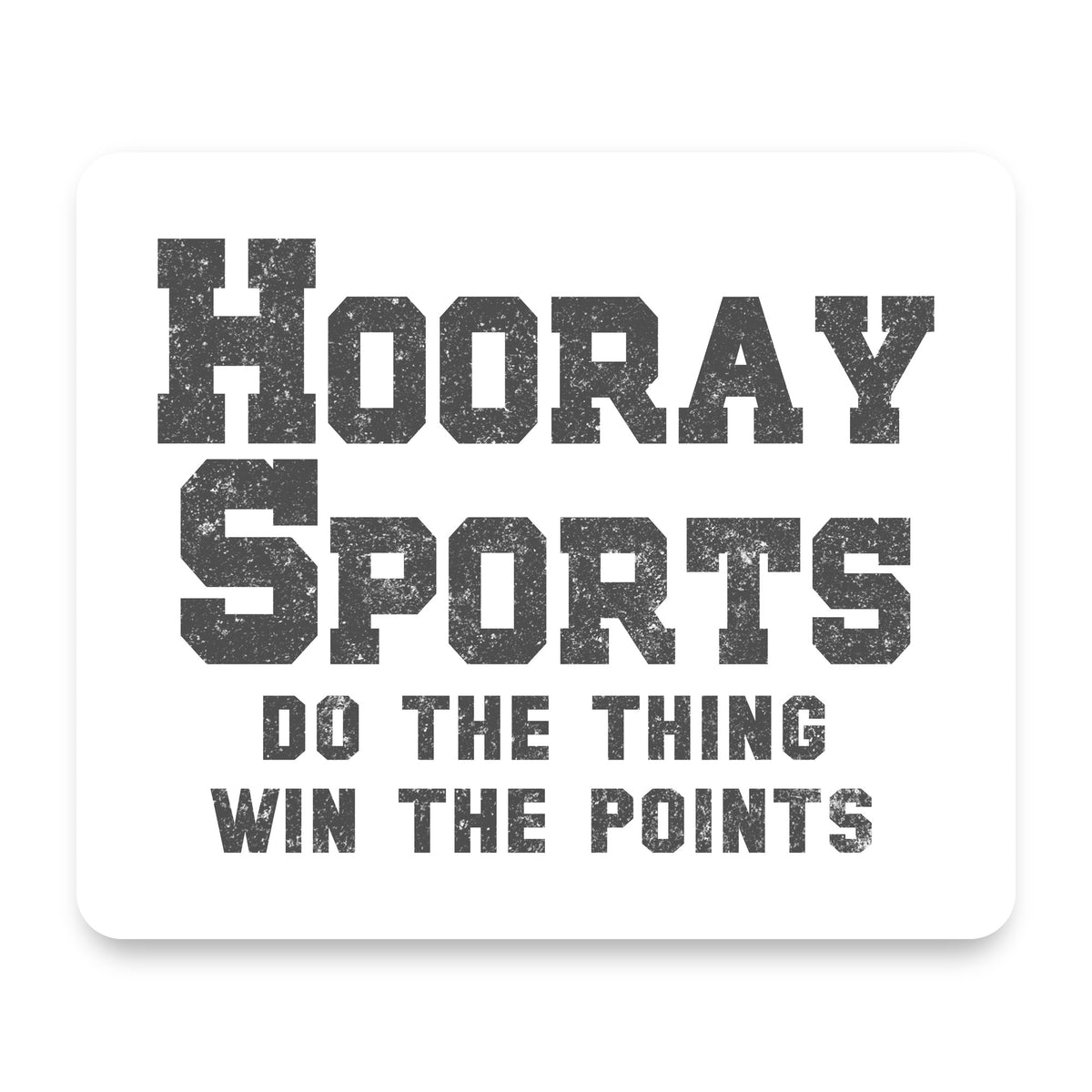 Hooray Sports Do The Thing Win The Points mouse pad, front view