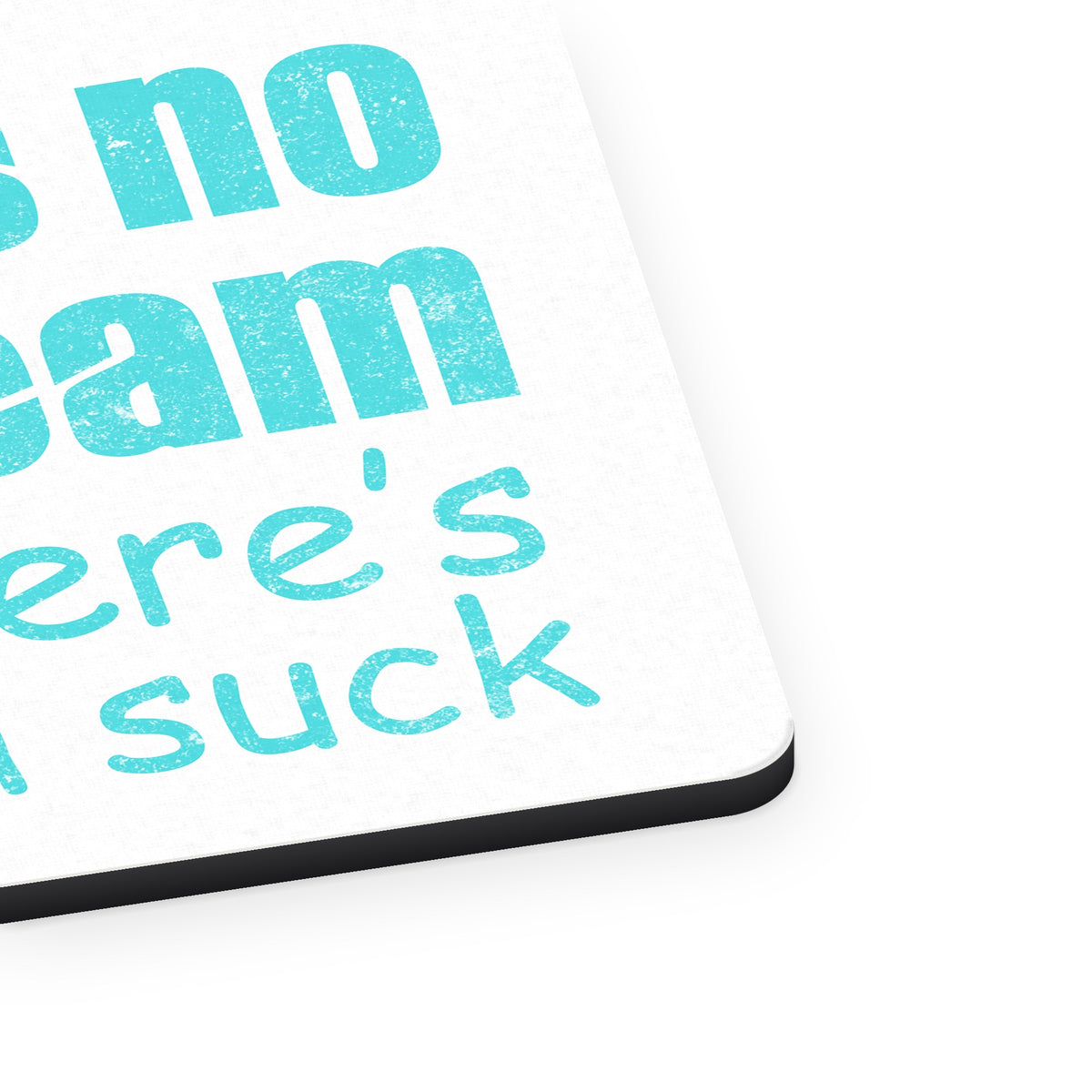 There's No I in Team There's a U in Suck mouse pad, close-up of the fabric surface and rubber edge