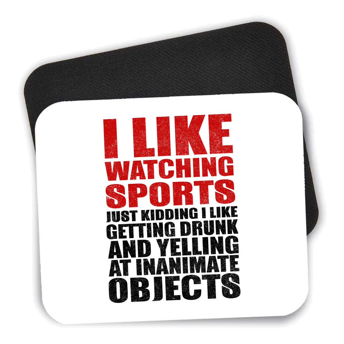 I Like Watching Sports Getting Drunk Yelling mouse pad shown with its black non-slip rubber underside