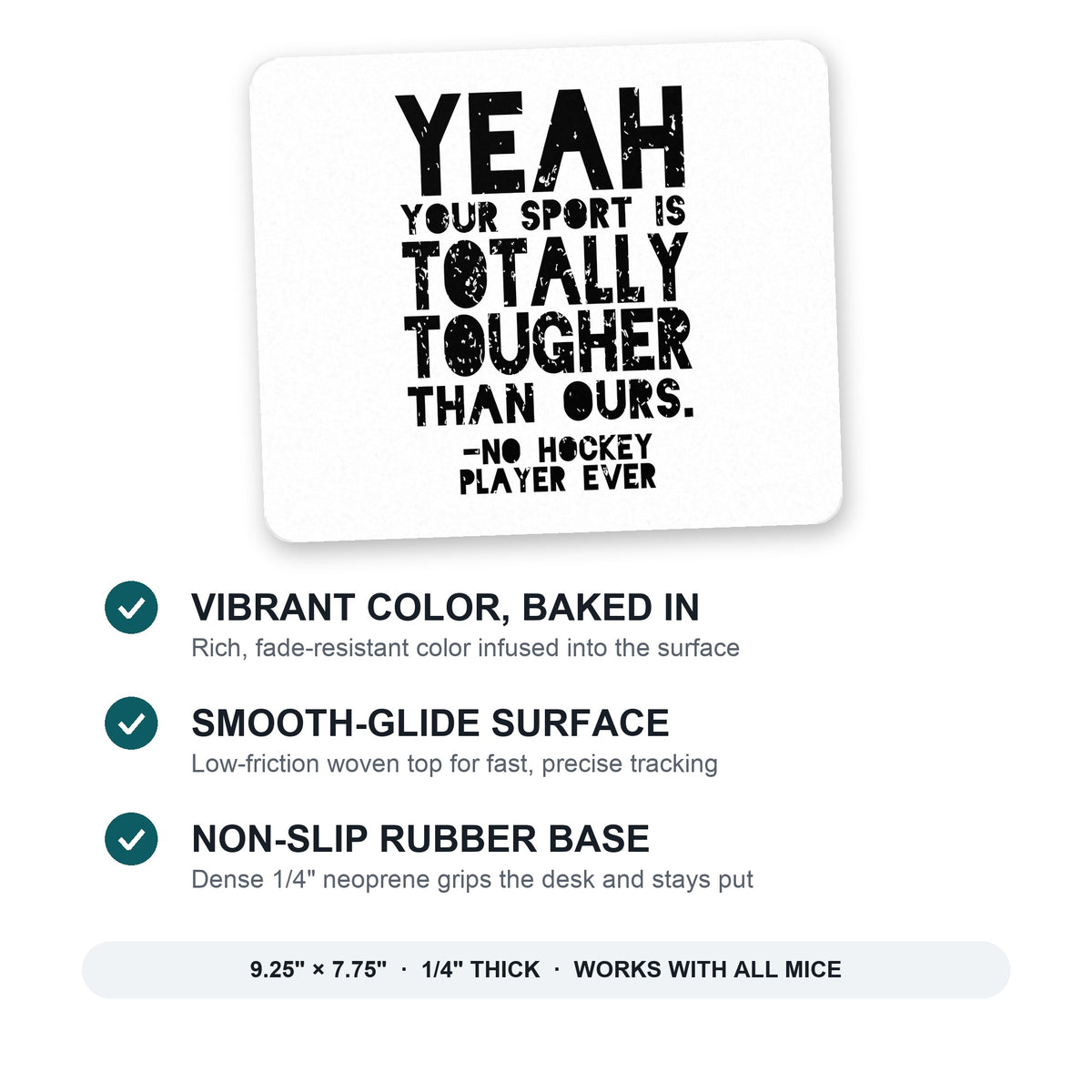 Yeah Your Sport Is Totally Tougher Hockey mouse pad: vibrant color, smooth-glide surface, non-slip rubber base, 9.25 x 7.75 inches