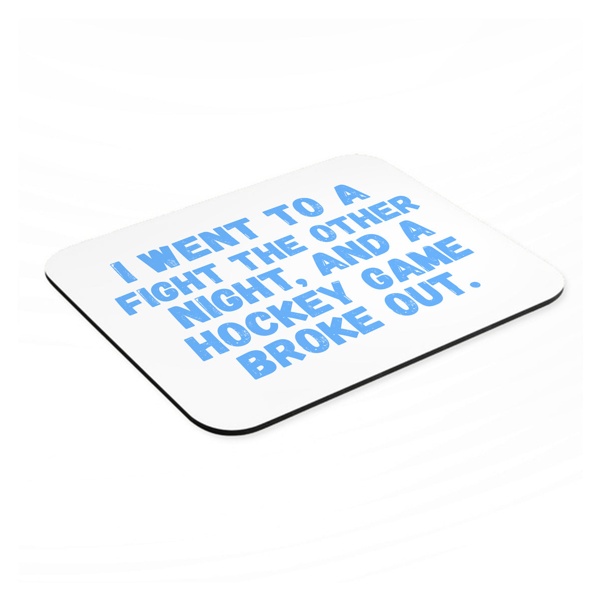 I Went to a Fight And a Hockey Game Broke Out mouse pad, angled view showing the 1/4 inch thick base