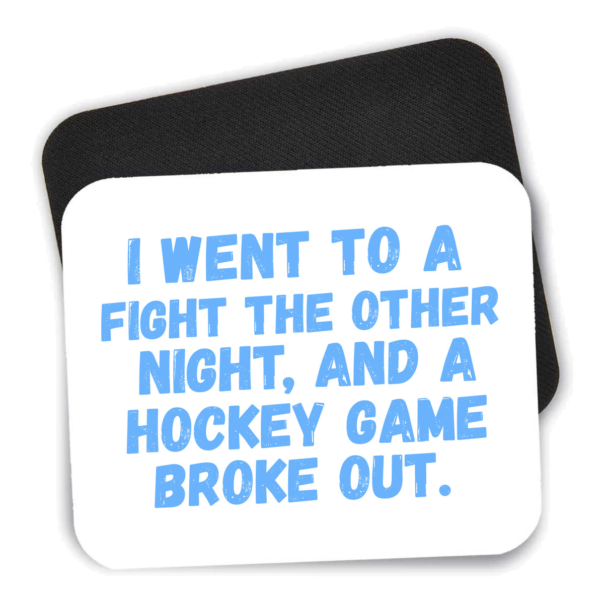 I Went to a Fight And a Hockey Game Broke Out mouse pad shown with its black non-slip rubber underside