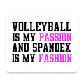 Volleyball is My Passion Spandex My Fashion mouse pad, front view