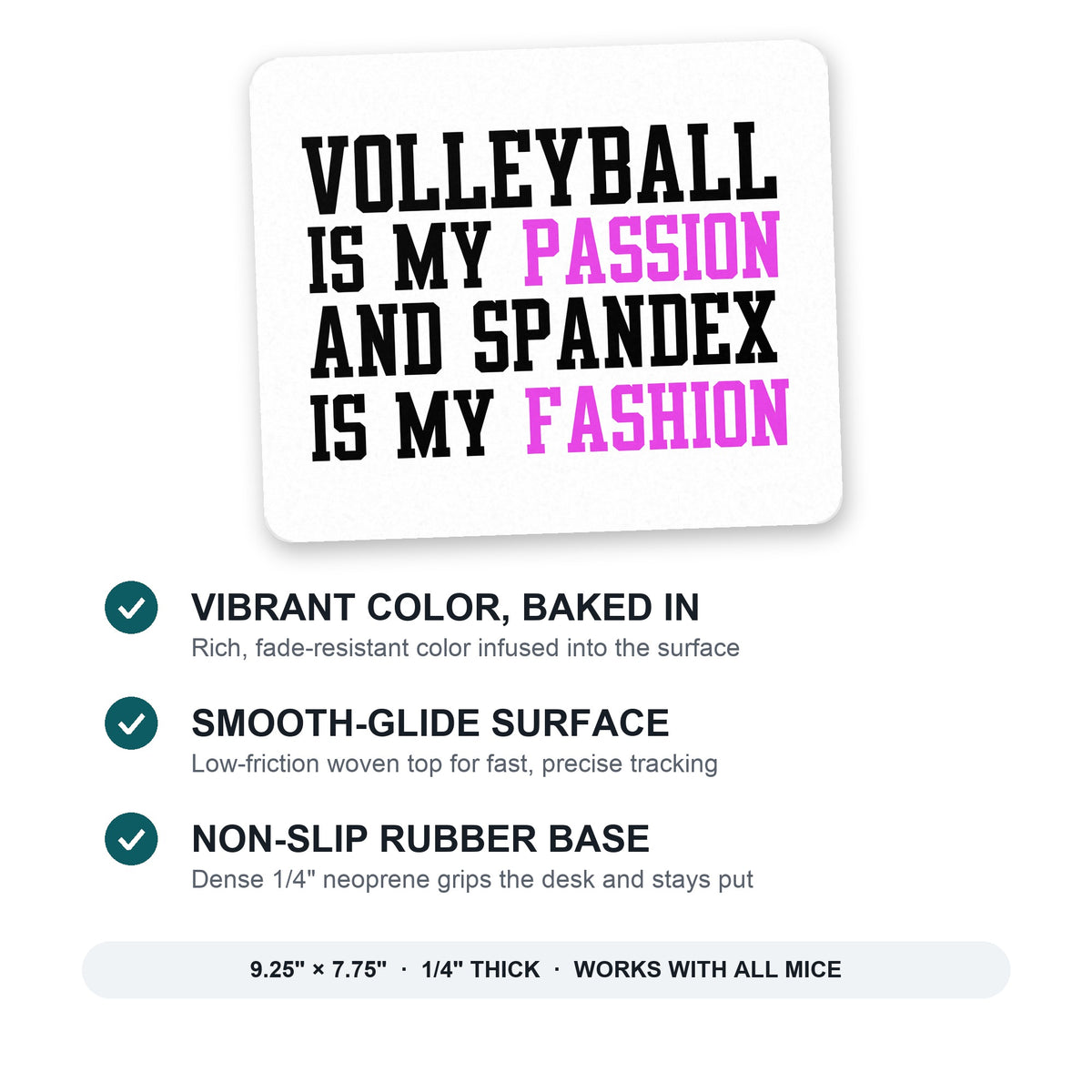 Volleyball is My Passion Spandex My Fashion mouse pad: vibrant color, smooth-glide surface, non-slip rubber base, 9.25 x 7.75 inches