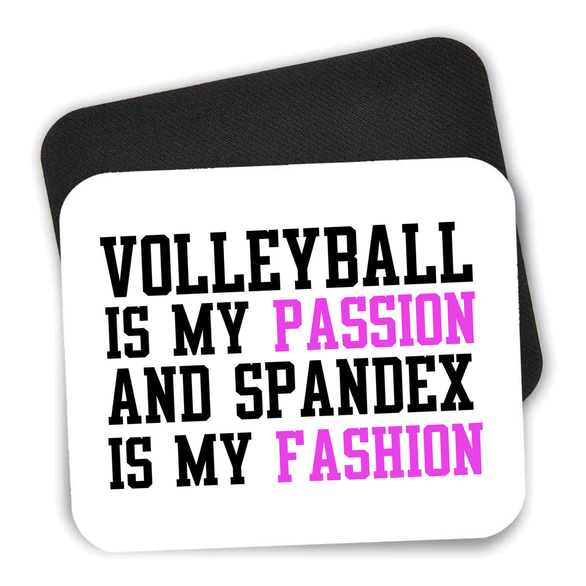 Volleyball is My Passion Spandex My Fashion mouse pad shown with its black non-slip rubber underside
