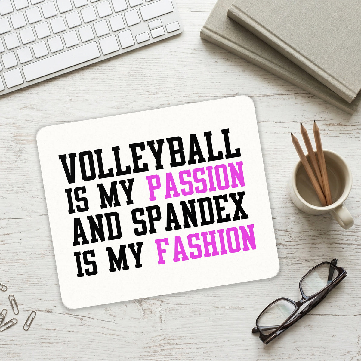 Volleyball is My Passion Spandex My Fashion mouse pad on a desk with a keyboard