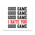 Good Game I Hate You Good Game mouse pad, front view