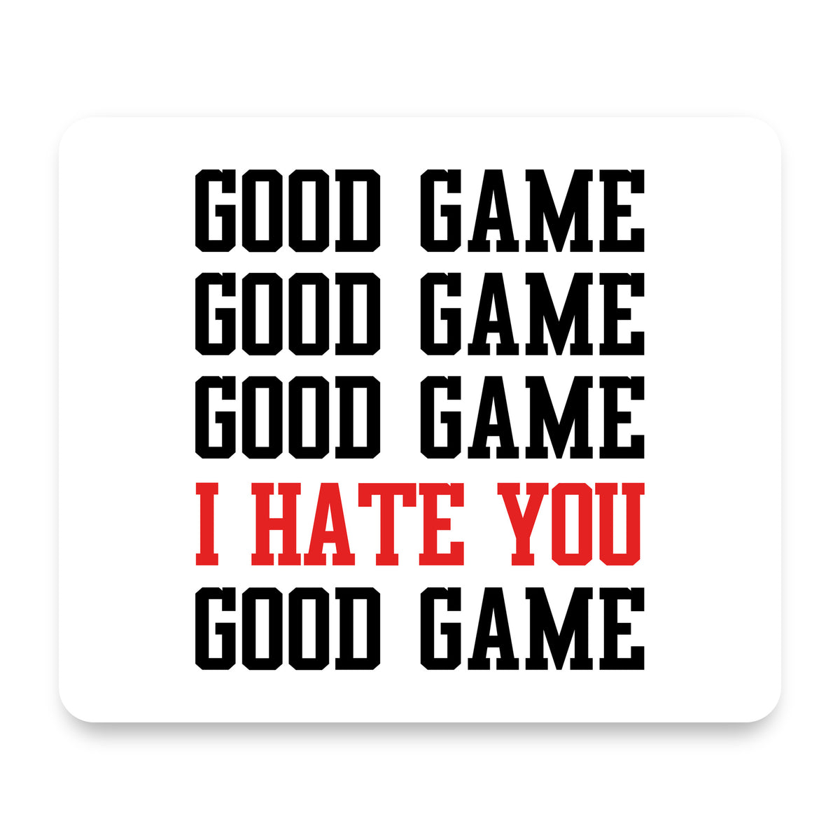 Good Game I Hate You Good Game mouse pad, front view