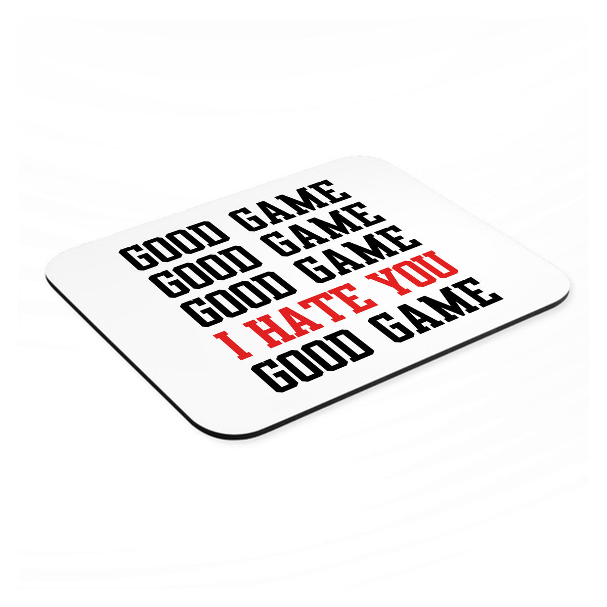 Good Game I Hate You Good Game mouse pad, angled view showing the 1/4 inch thick base