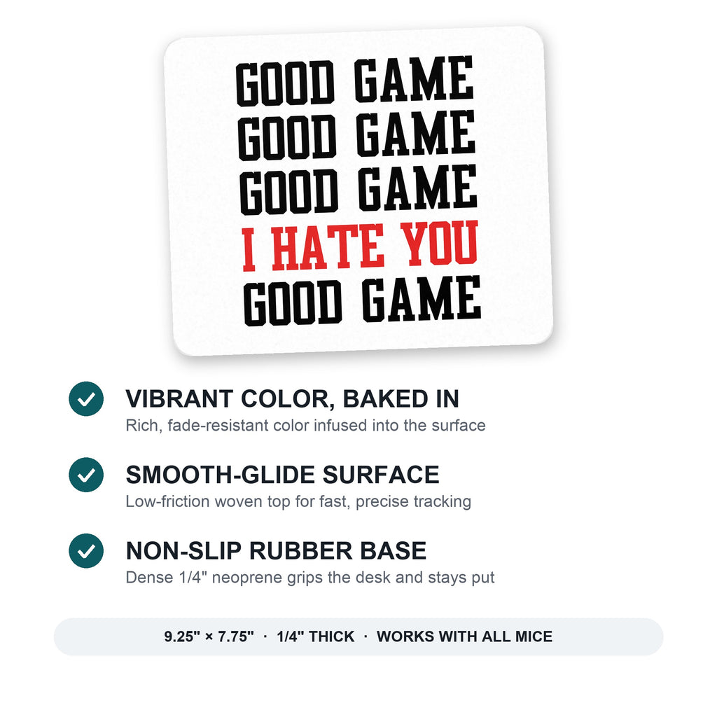 Good Game I Hate You Good Game mouse pad: vibrant color, smooth-glide surface, non-slip rubber base, 9.25 x 7.75 inches