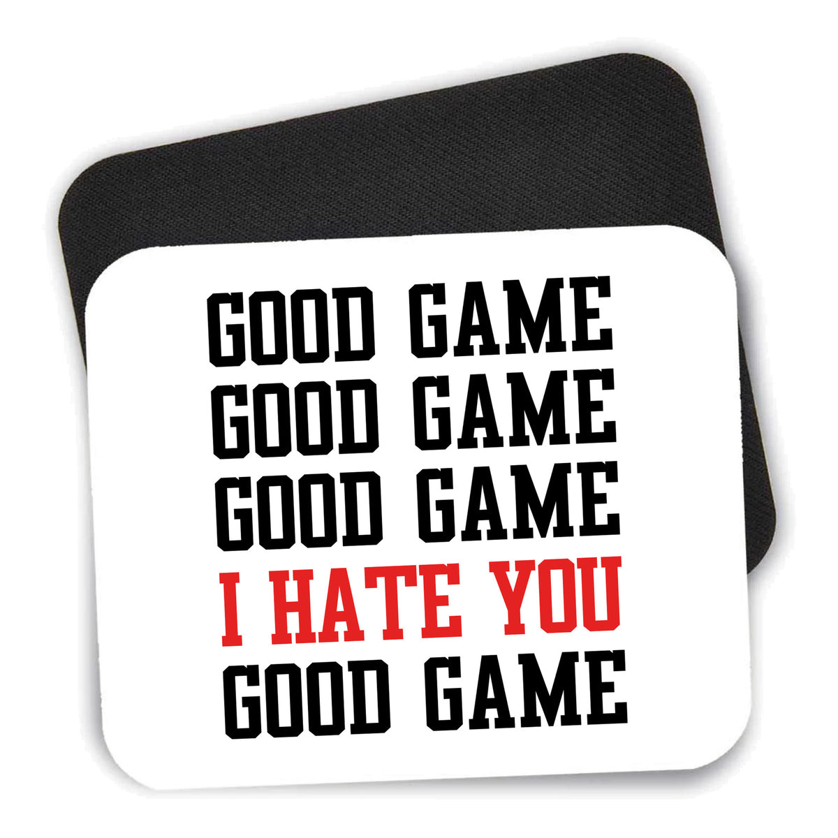 Good Game I Hate You Good Game mouse pad shown with its black non-slip rubber underside