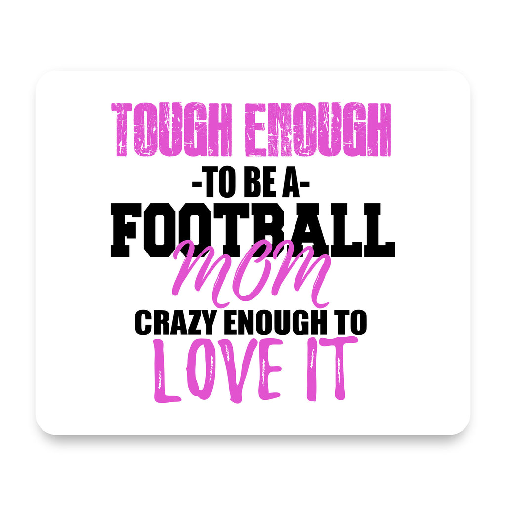 Tough Enough to be a Football Mom Love It mouse pad, front view