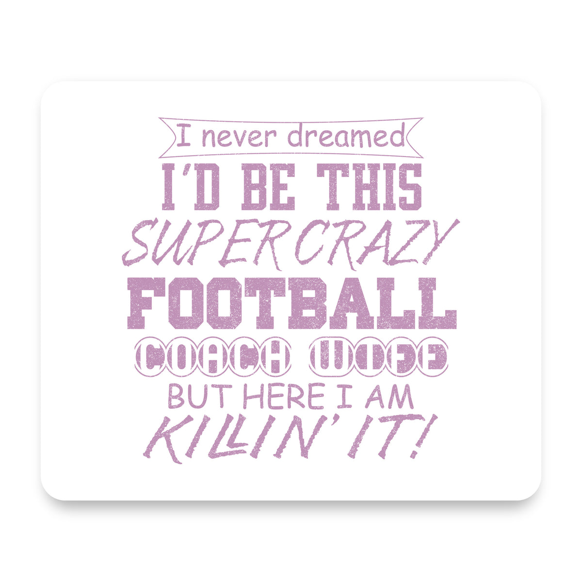 Super Crazy Football Coach Wife Killin' It mouse pad, front view