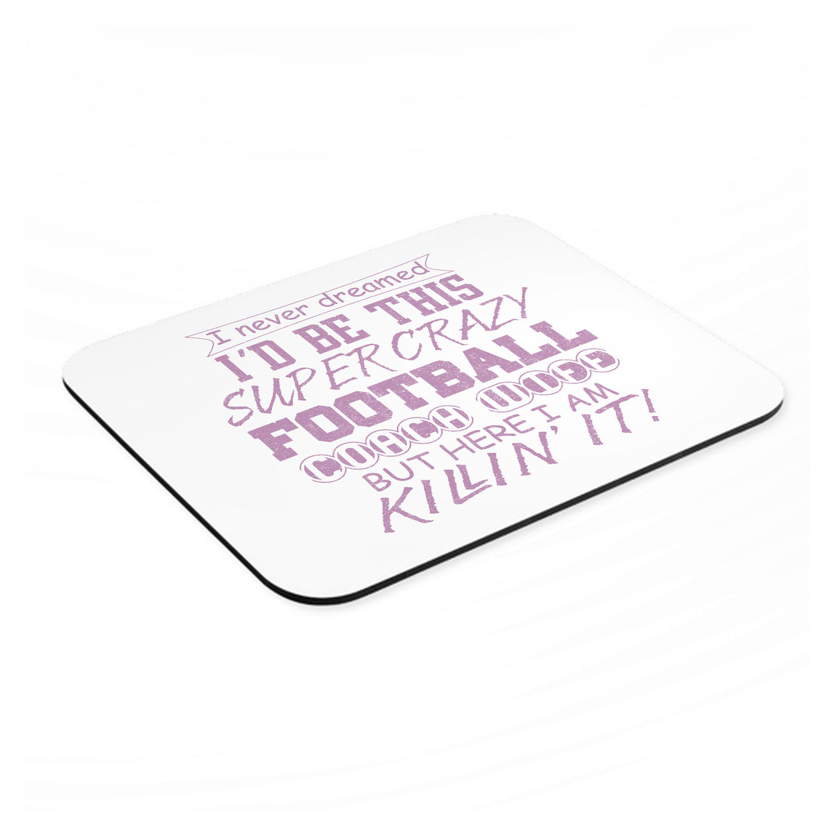 Super Crazy Football Coach Wife Killin' It mouse pad, angled view showing the 1/4 inch thick base