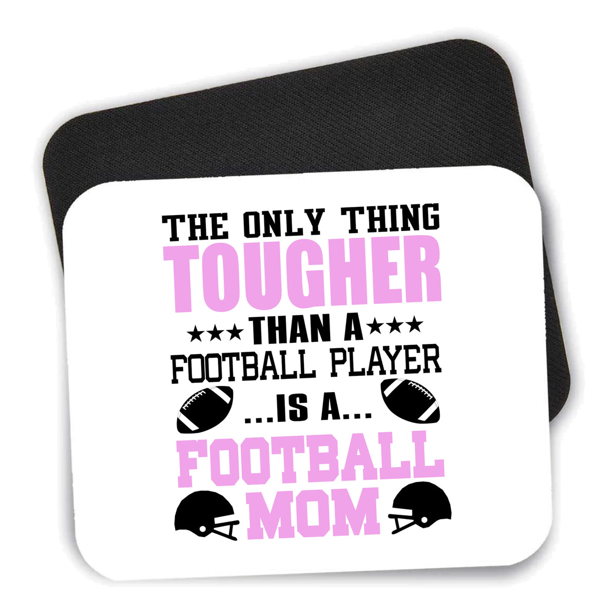 Football Mom Only Thing Tougher than Player mouse pad shown with its black non-slip rubber underside