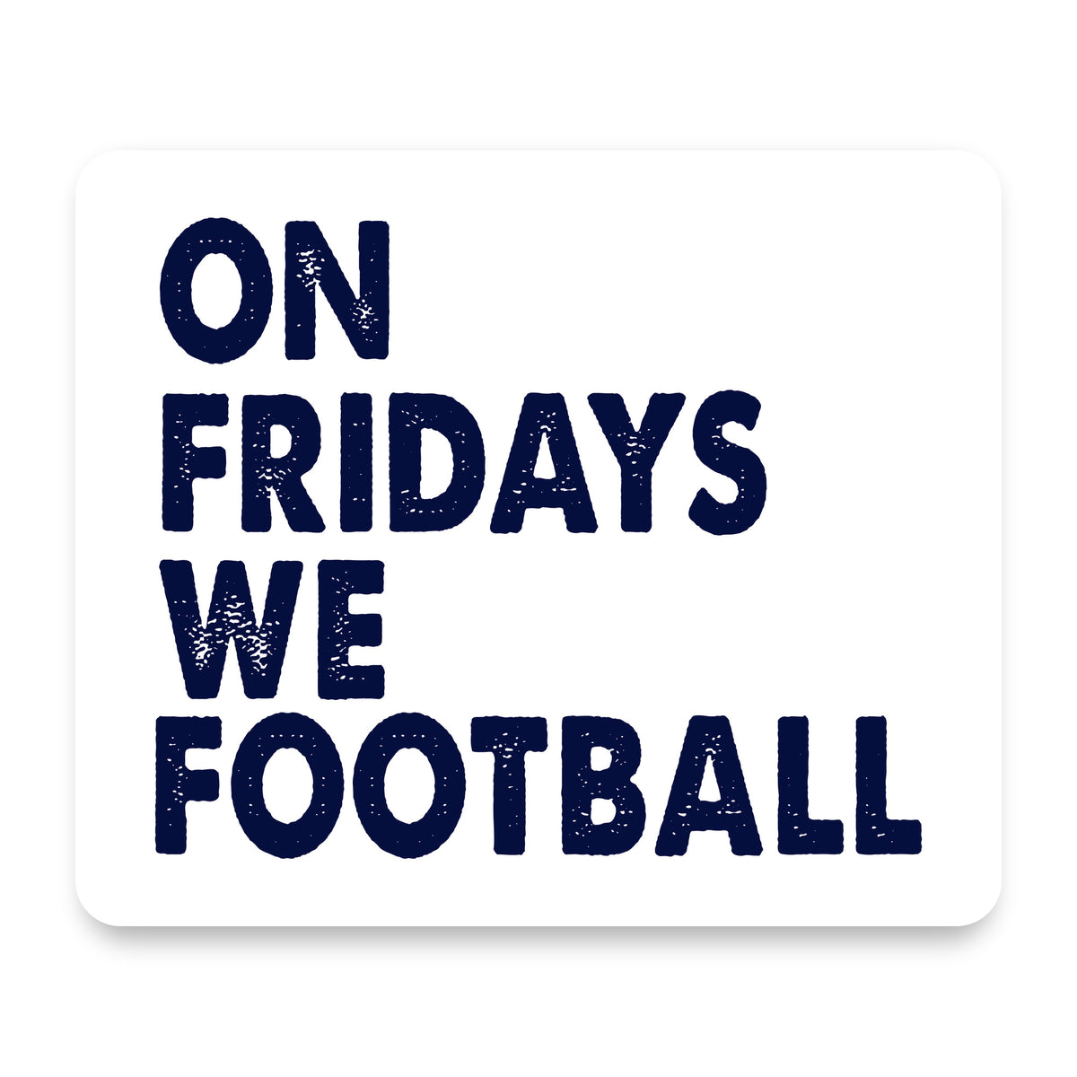 On Fridays We Football mouse pad, front view