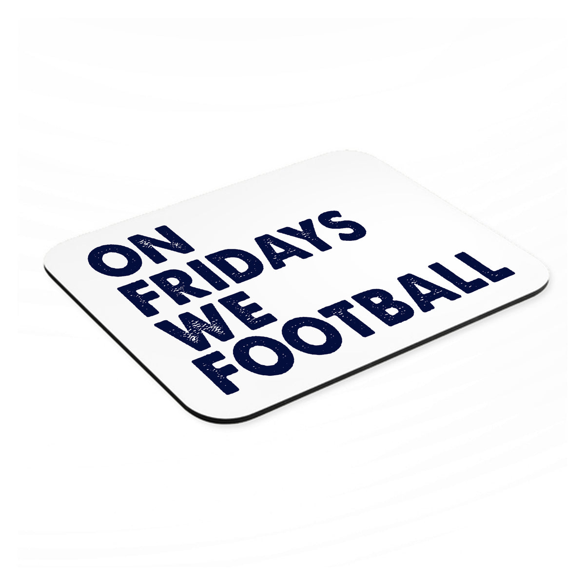 On Fridays We Football mouse pad, angled view showing the 1/4 inch thick base