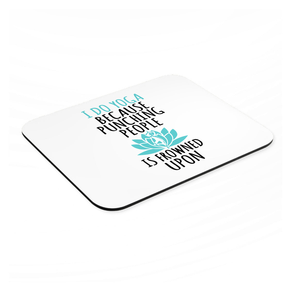 I Do Yoga Punching People Frowned Upon mouse pad, angled view showing the 1/4 inch thick base