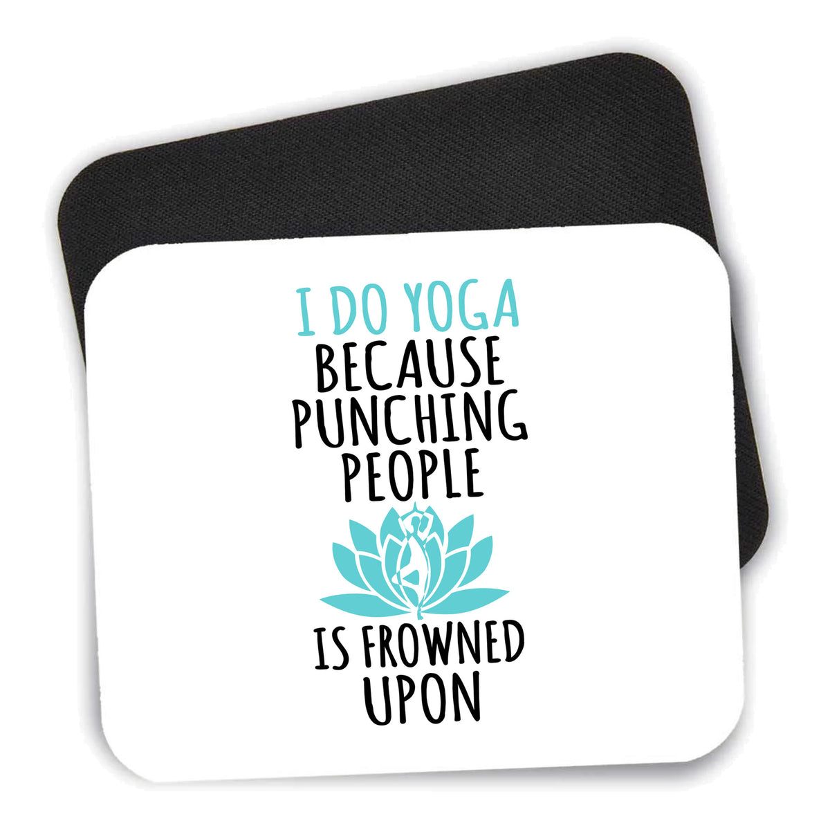 I Do Yoga Punching People Frowned Upon mouse pad shown with its black non-slip rubber underside