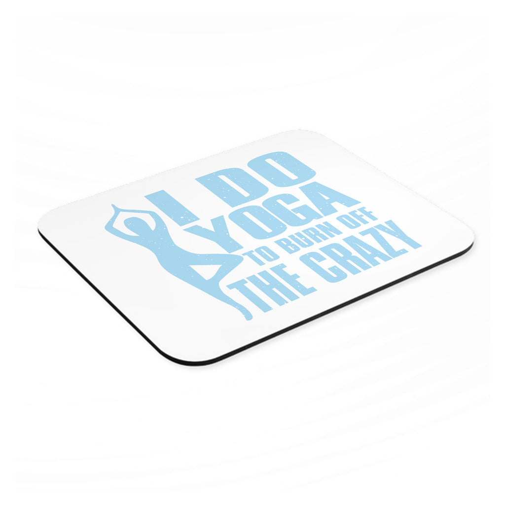 I Do Yoga to Burn Off the Crazy mouse pad, angled view showing the 1/4 inch thick base