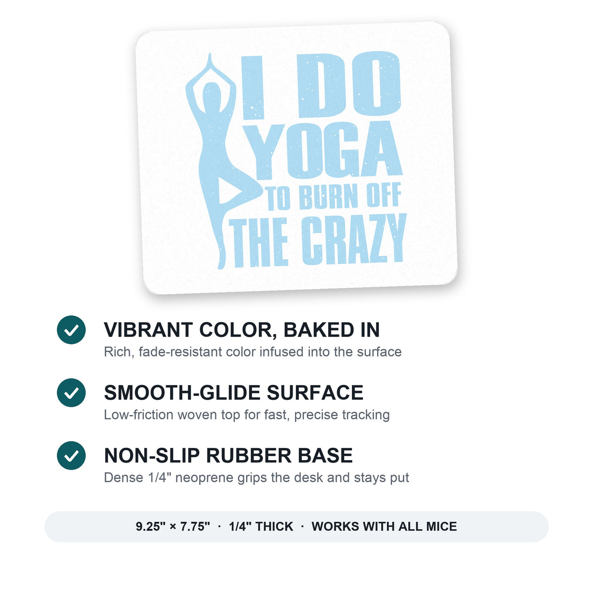 I Do Yoga to Burn Off the Crazy mouse pad: vibrant color, smooth-glide surface, non-slip rubber base, 9.25 x 7.75 inches