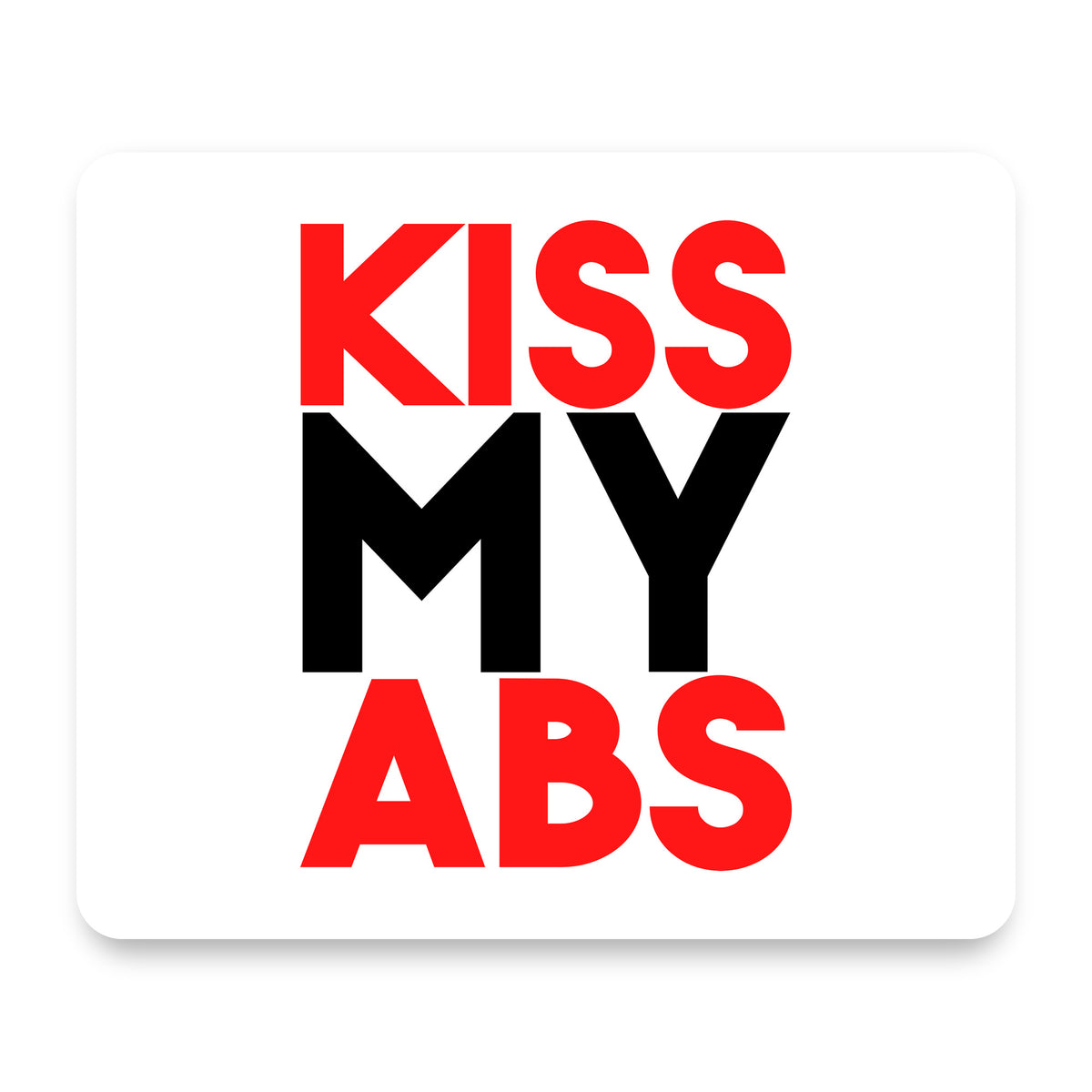 Kiss My Abs mouse pad, front view