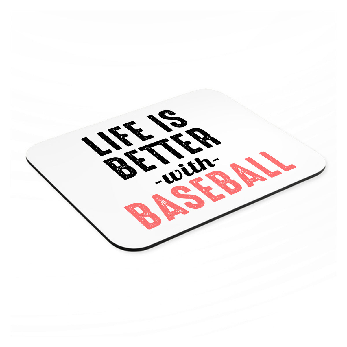Life is Better with Baseball mouse pad, angled view showing the 1/4 inch thick base