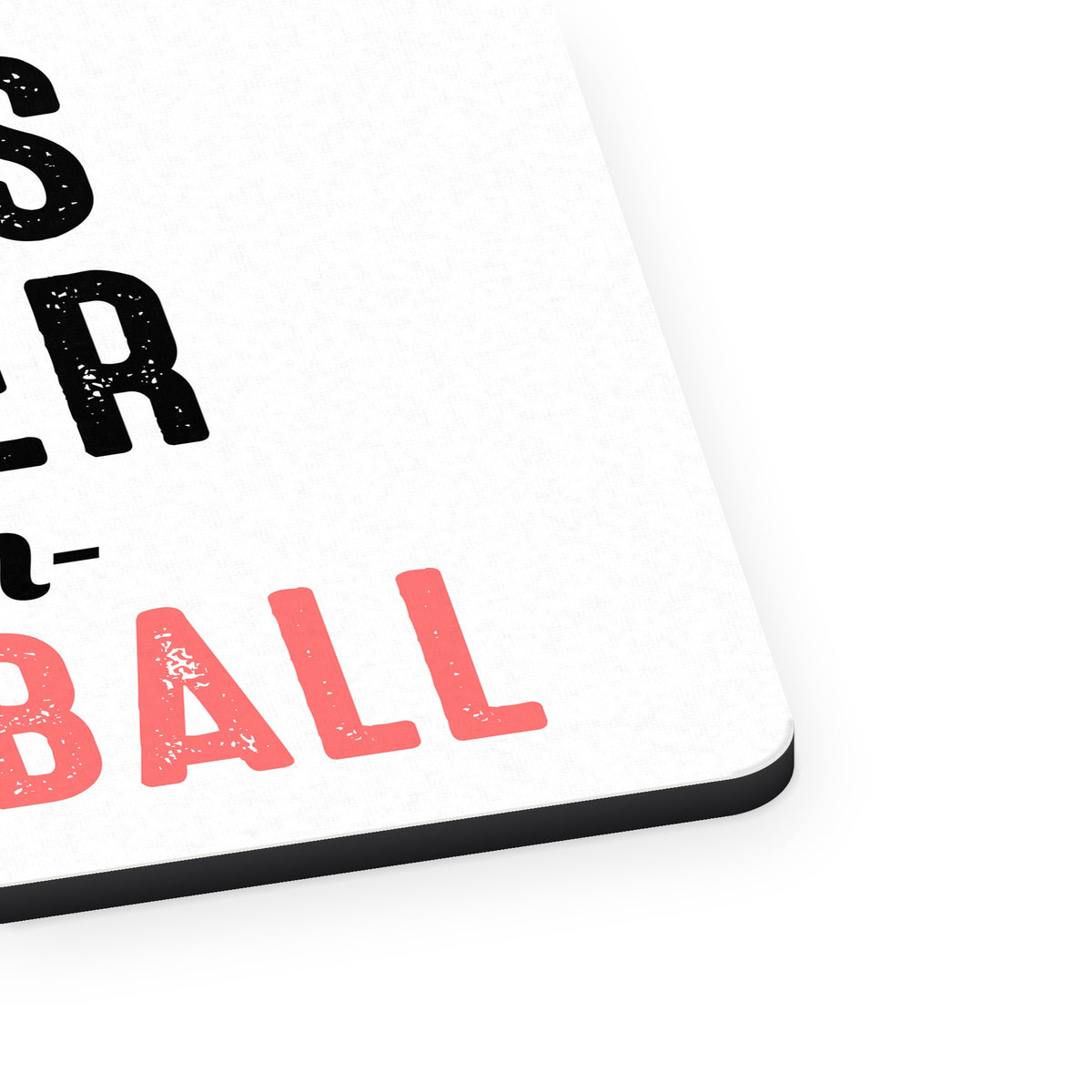 Life is Better with Baseball mouse pad, close-up of the fabric surface and rubber edge