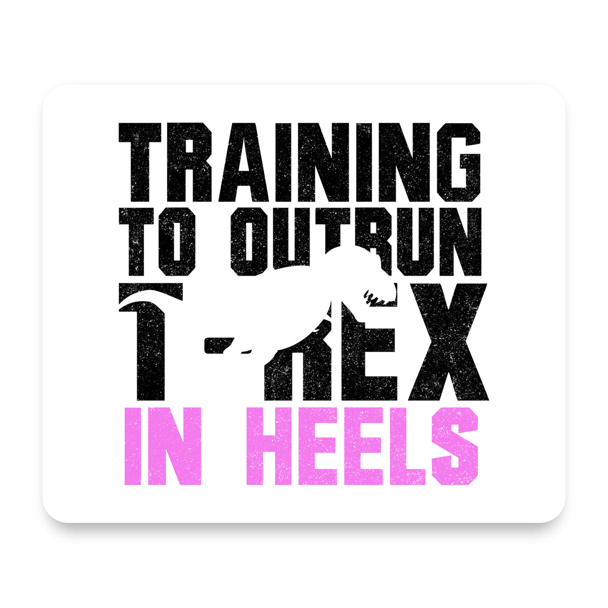 Training to Outrun T-Rex in Heels mouse pad, front view