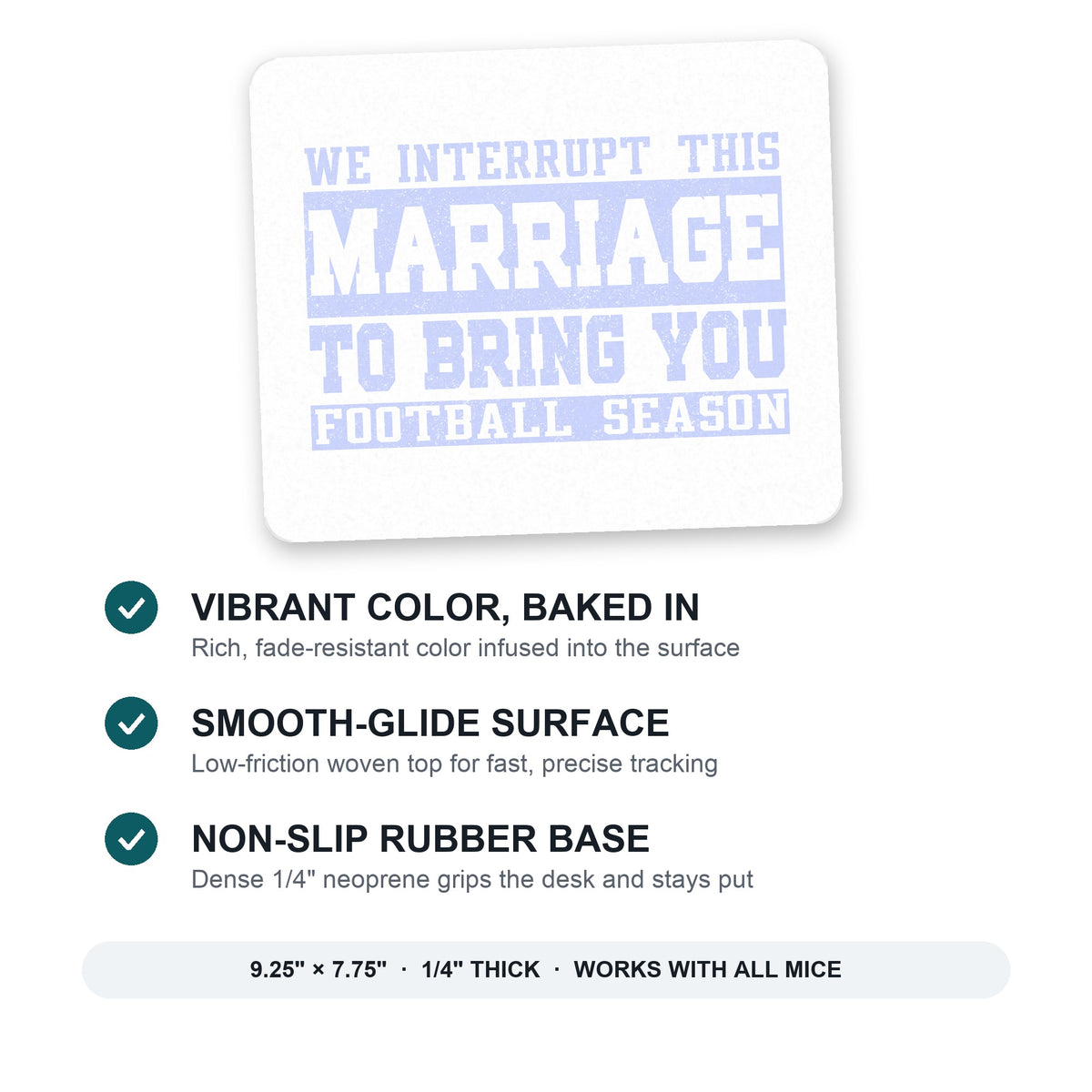 Interrupt This Marriage to Bring Football Season mouse pad: vibrant color, smooth-glide surface, non-slip rubber base, 9.25 x 7.75 inches