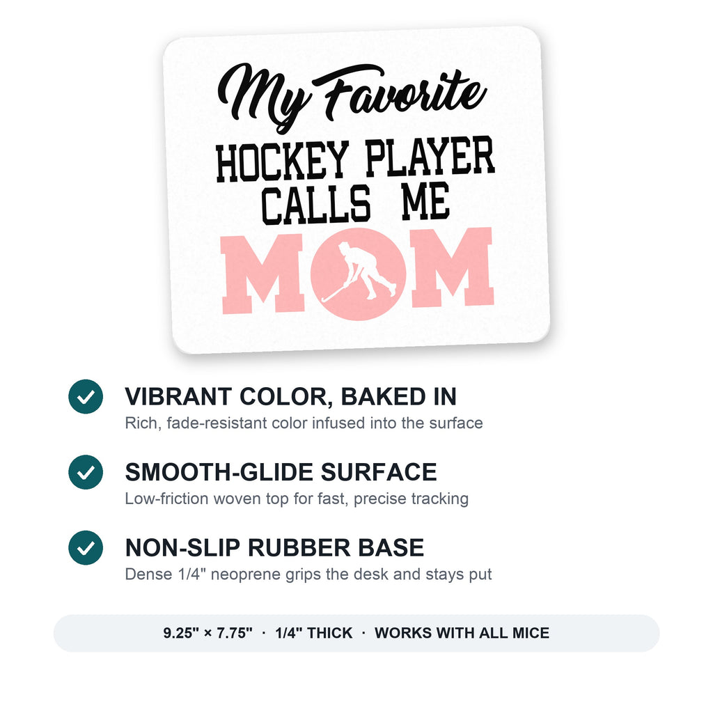 My Favorite Hockey Player Calls Me Mom mouse pad: vibrant color, smooth-glide surface, non-slip rubber base, 9.25 x 7.75 inches
