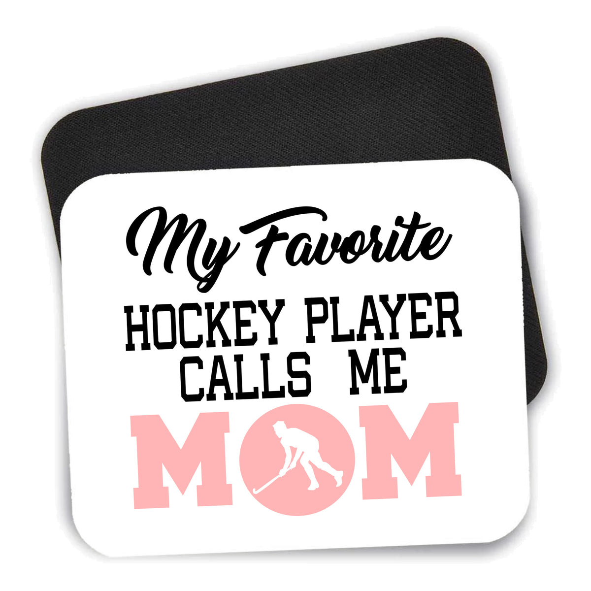 My Favorite Hockey Player Calls Me Mom mouse pad shown with its black non-slip rubber underside