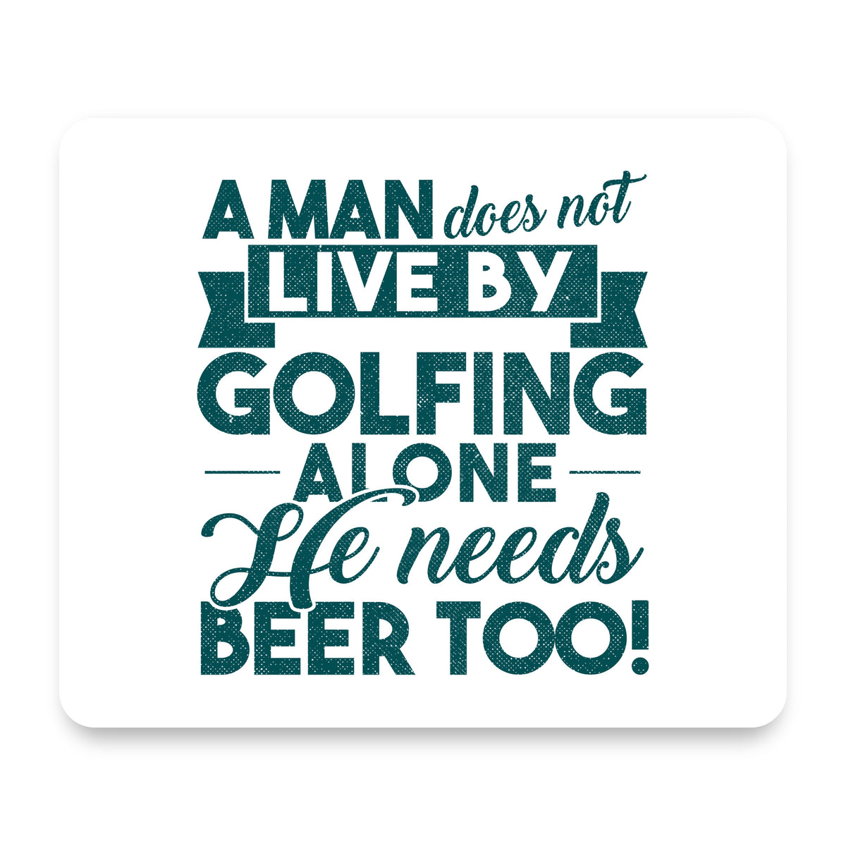 Live By Golfing Alone Need Beer Too mouse pad, front view
