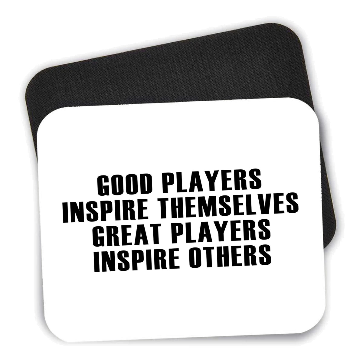 Great Players Inspire Others mouse pad shown with its black non-slip rubber underside