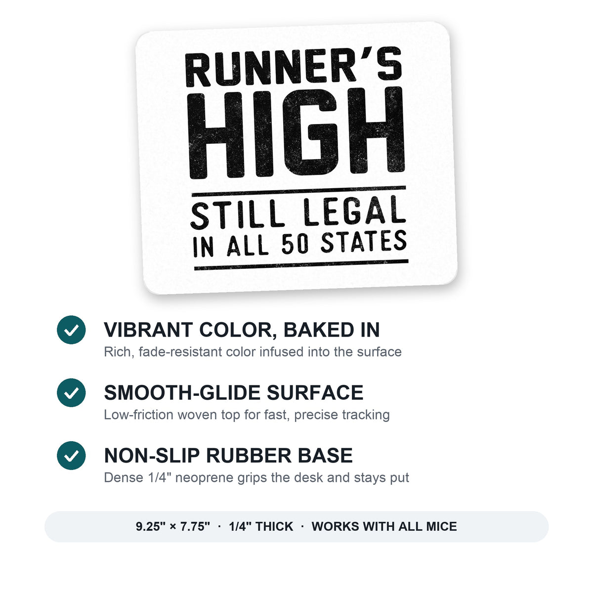 Runner's High Still Legal in All 50 States mouse pad: vibrant color, smooth-glide surface, non-slip rubber base, 9.25 x 7.75 inches