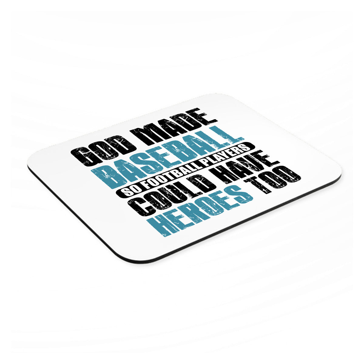 God Made Baseball so Football Players Heroes mouse pad, angled view showing the 1/4 inch thick base