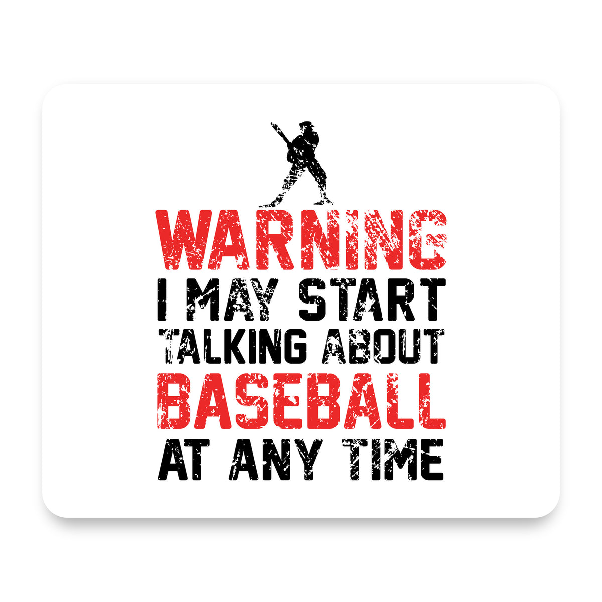 Warning May Start Talking Baseball mouse pad, front view