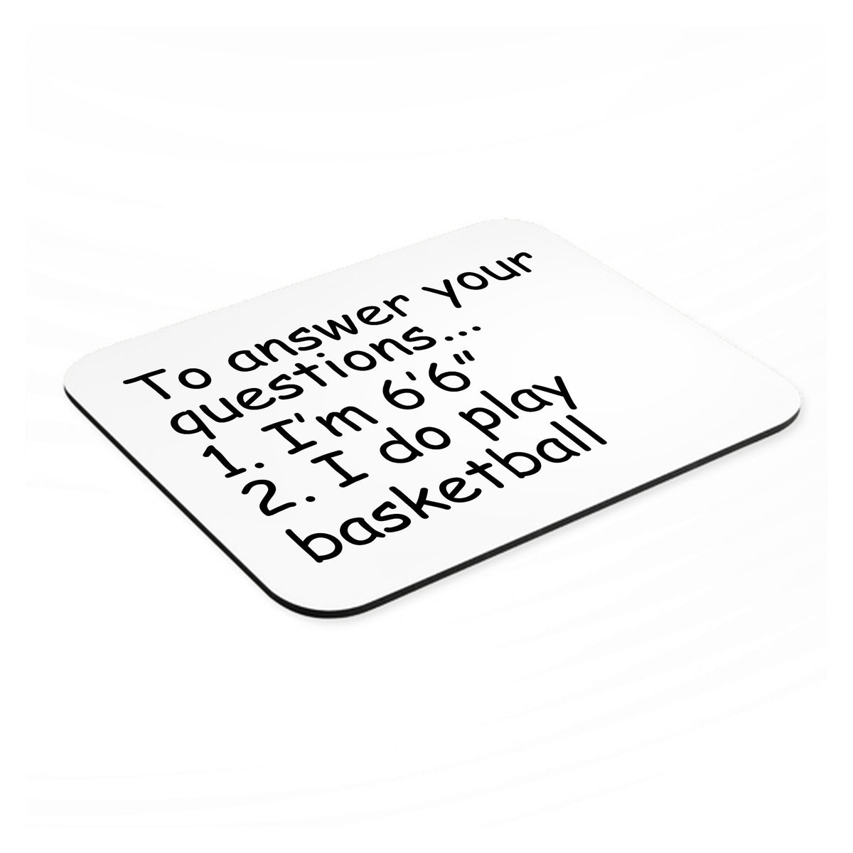 I'm 6'6" I Do Play Basketball mouse pad, angled view showing the 1/4 inch thick base