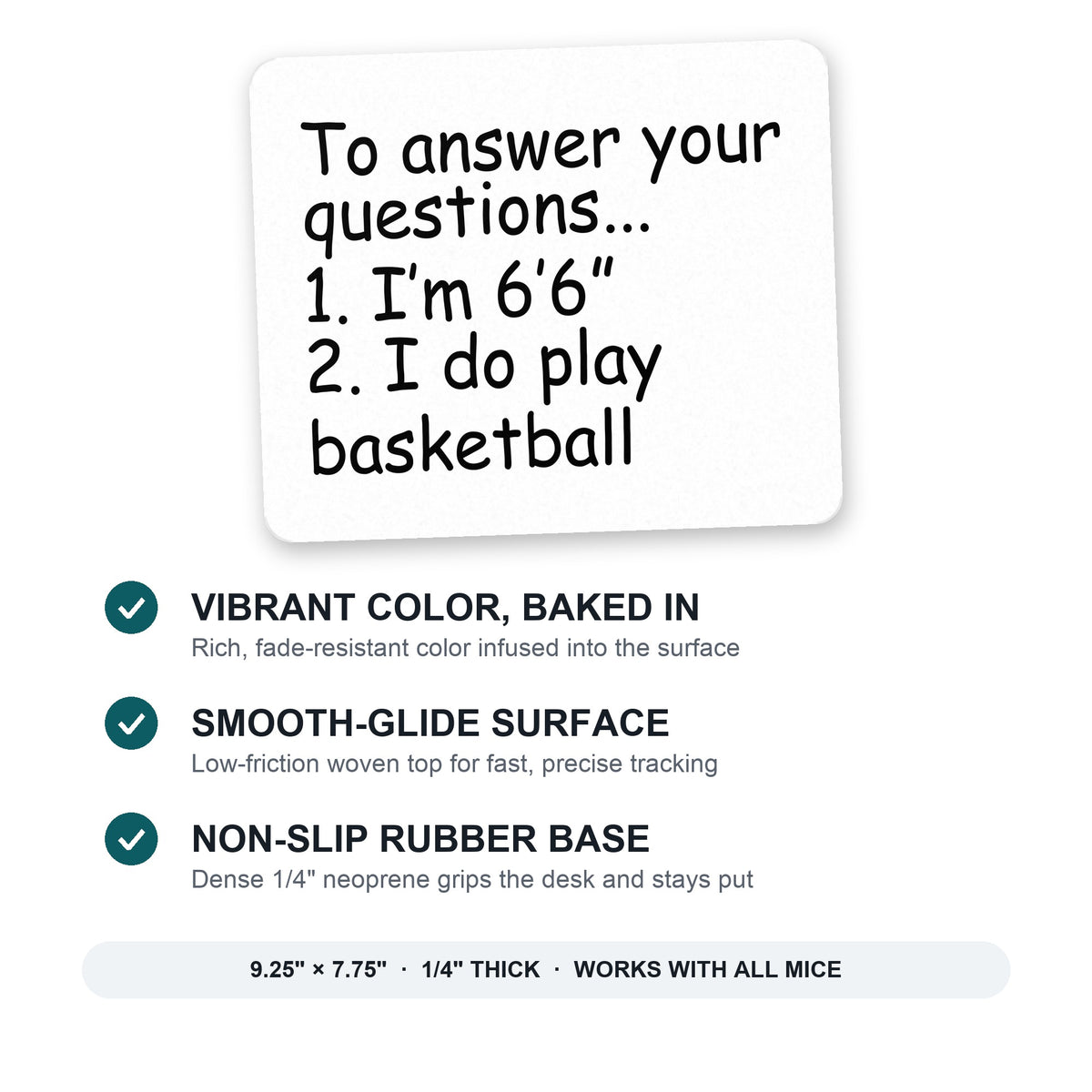 I'm 6'6" I Do Play Basketball mouse pad: vibrant color, smooth-glide surface, non-slip rubber base, 9.25 x 7.75 inches