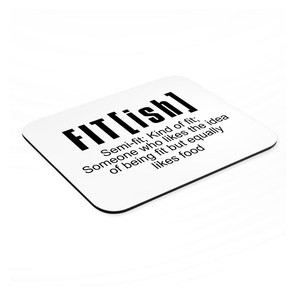 Fit[ish] Definition Kind of Fit Likes Food mouse pad, angled view showing the 1/4 inch thick base