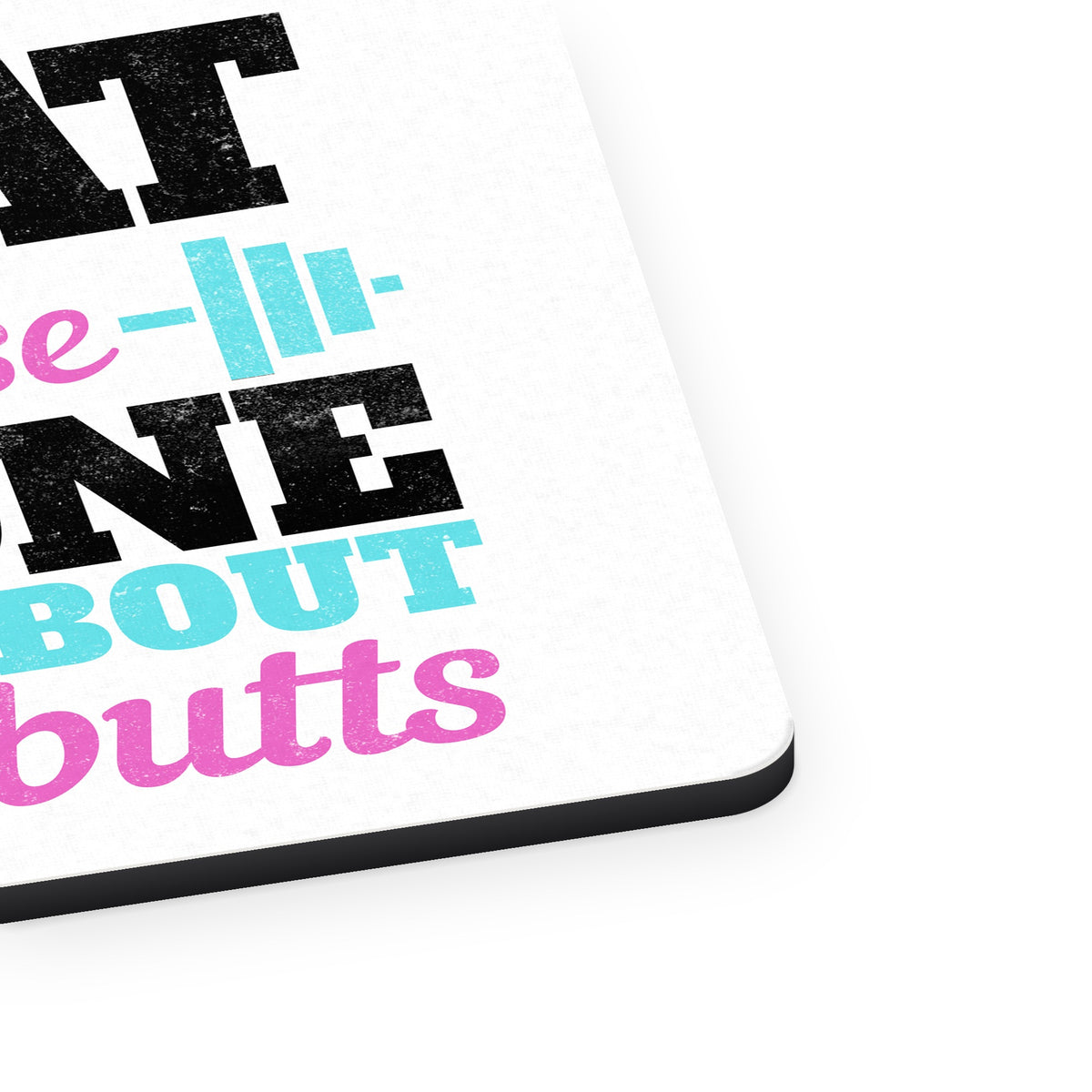 Squat Because No One Raps About Little Butts mouse pad, close-up of the fabric surface and rubber edge