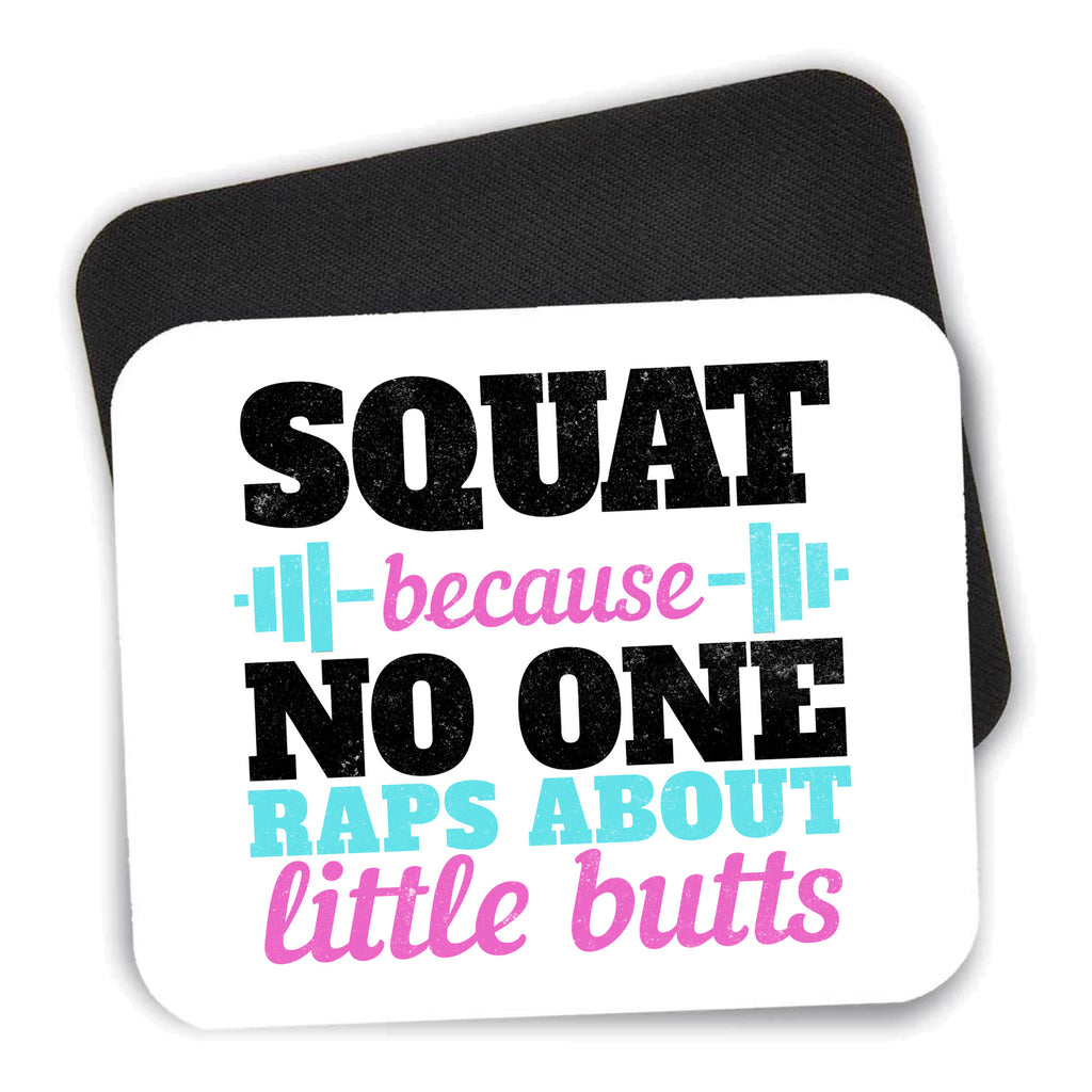 Squat Because No One Raps About Little Butts mouse pad shown with its black non-slip rubber underside
