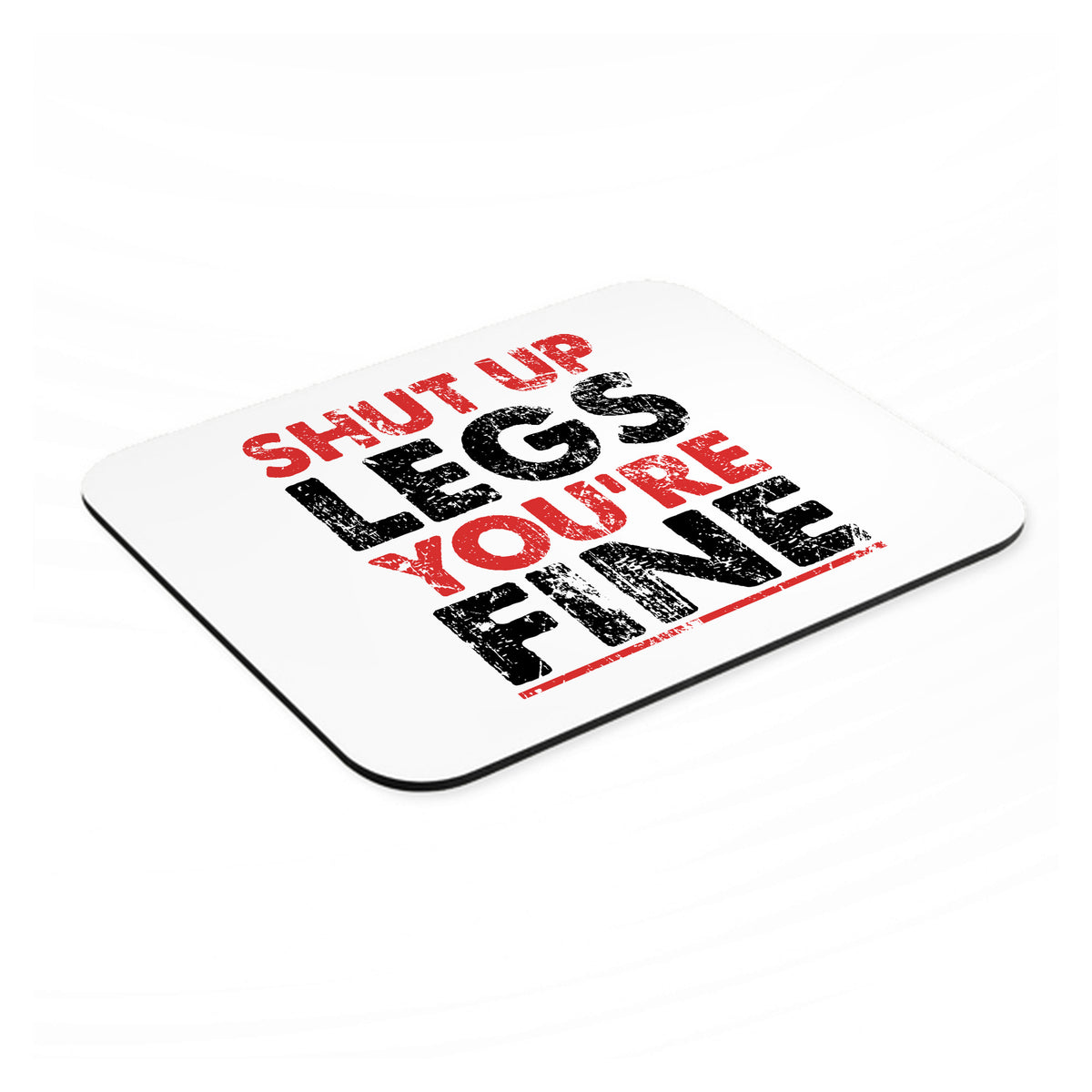 Shut Up Legs You're Fine Running mouse pad, angled view showing the 1/4 inch thick base