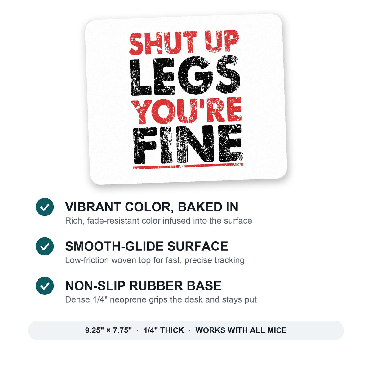 Shut Up Legs You're Fine Running mouse pad: vibrant color, smooth-glide surface, non-slip rubber base, 9.25 x 7.75 inches