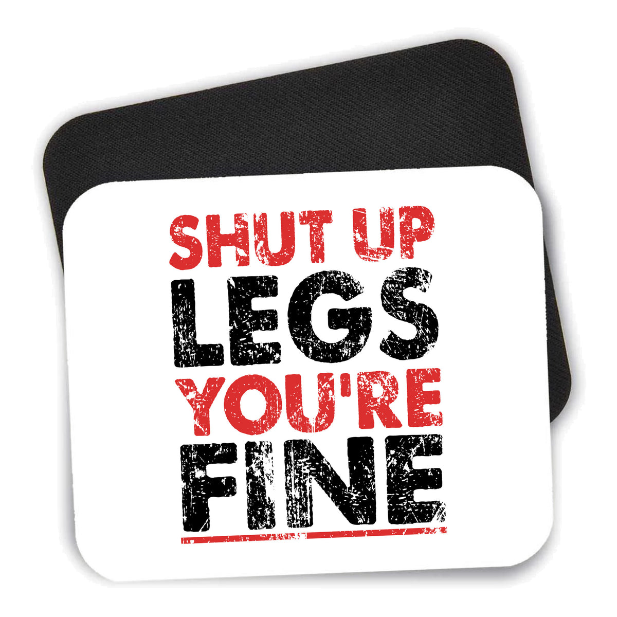 Shut Up Legs You're Fine Running mouse pad shown with its black non-slip rubber underside
