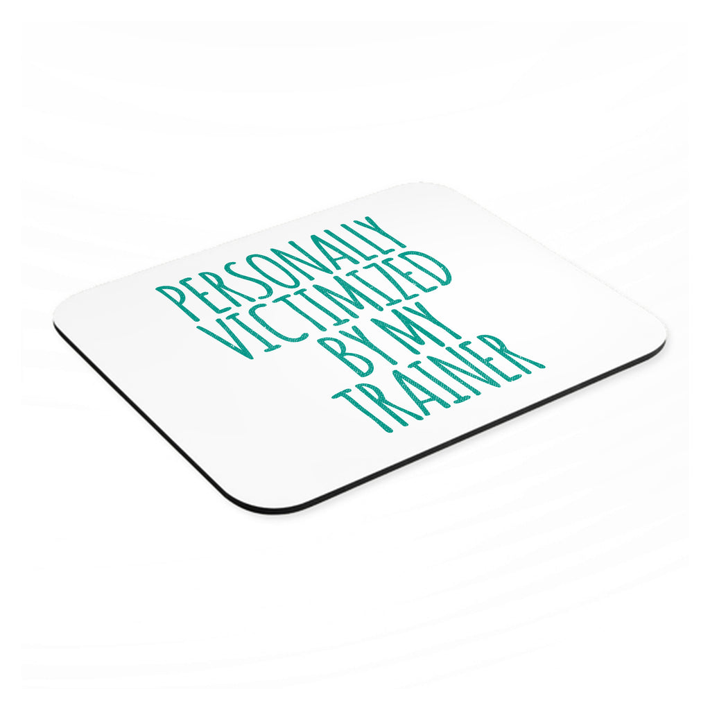 Personally Victimized by My Trainer mouse pad, angled view showing the 1/4 inch thick base