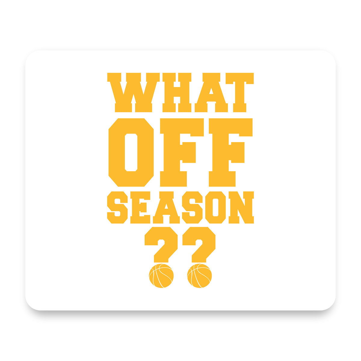 What Off Season? Basketball mouse pad, front view
